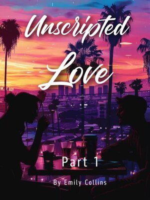 cover image of Unscripted Love--Part 1